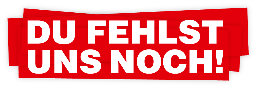 Du fehlst uns noch!